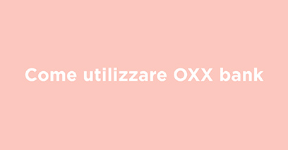 Come usare la OXX Bank?